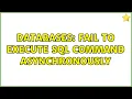 Databases Fail to execute SQL command asynchronously