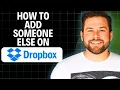 How To Add Someone Else On A Dropbox 2025 Step By Step