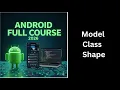 124 Model Class Shape in Android Custom UI Design Android Course