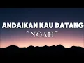 Download Lagu NOAH - Andaikan Kau Datang | Lyrics