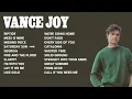 Vance Joy Top Songs 2023 Playlist Riptide Mess Is Mine Missing Piece