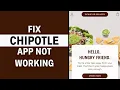 How to Fix Chipotle App Not Working 2024