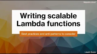 Writing scalable Lambda functions - best practices and anti-patterns to consider