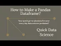 Quick Solution - How to Create Pandas Dataframe in Python