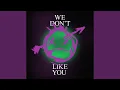 Lagu WE DON'T LIKE YOU (Radio Edit)