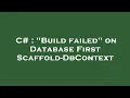 C Build failed on Database First Scaffold-DbContext