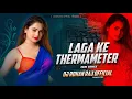 Lagu LAGA KE THARMAMETER (REMIX) DJ ROHAN RAJ