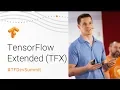 TensorFlow Extended TFX TensorFlow Dev Summit 2018