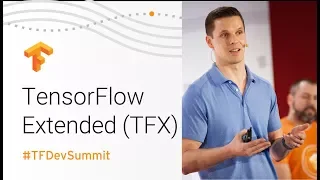 TensorFlow Extended TFX TensorFlow Dev Summit 2018