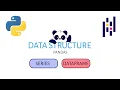 Series and DataFrame Basic Data Structure of Pandas Python libraries