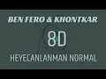 BEN FERO & KHONTKAR - HEYECANLANMAN NORMAL (8D SES)