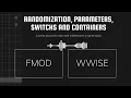 Fmod Wwise Randomization parameters action events switchs and containers