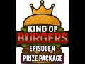 King of Burgers Episode 4 - Prize Package