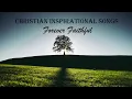 Download Lagu Christian Inspirational Songs - Playlist by Lifebreakthrough. Forever Faithful