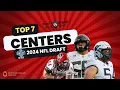 Top 7 Centers of the 2024 NFL Draft