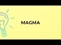 What is the meaning of the word MAGMA