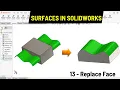 Replace Face in SOLIDWORKS Surface Modeling