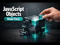 JavaScript Objects - Made Easy