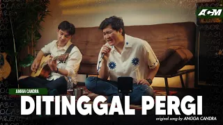 Ditinggal pergi - Angga Candra
