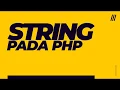 PHP Tutorial Part 4 String Pada PHP