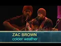 Zac Brown Band - Colder Weather [Live & Unplugged]