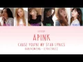 Lagu Apink Cause you're my star Lyrics [HAN/ROM/ENG]