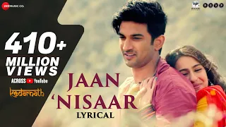 Jaan Nisaar Lyrical Kedarnath Arijit Singh Sushant Singh Rajput Sara Ali Khan Amit Trivedi 