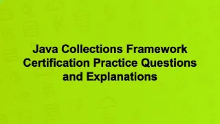 Java Collections Framework Certification Practice Questions and Explanations