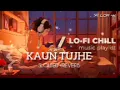 Download Lagu Kaun tujhe [slowed+reverb] song solo lofi song || sr lofi 4k