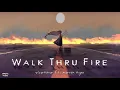 TIKTOK || Vicetone - Walk Thru Fire (Lyrics) ft. Meron Ryan - LIVE345MUSIC