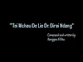 Lagu Tei Mchau De Lie (Well Done) | Dedicated to Dr. Dirai Ndang | Composed \u0026 Performed by Hanggau N Hau