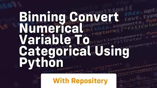 binning convert numerical variable to categorical using python