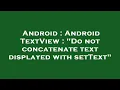 Android Android TextView Do not concatenate text displayed with setText