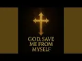 Lagu God, Save Me From Myself.