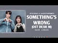Download Lagu Hyesoo \u0026 Jaehyun (NCT) - Something's Wrong (ost Dear.m) easy lyrics by \
