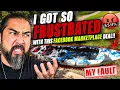 I GOT SO FRUSTRATED WITH THIS FACEBOOK MARKETPLACE DEAL - MY FAULT