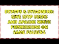 DevOps SysAdmins Give SFTP users and Apache write permissions on same folders