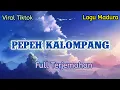 Download Lagu LIRIK LAGU MADURA - PEPEH KALOMPANG - IQBAL G - KARYA MALVIN R #laguviral #lagumadurasedih