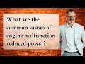 What are the common causes of engine malfunction reduced power