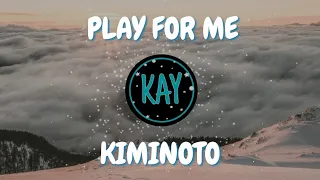 Download PLAY FOR ME X KIMINOTO DJ REMIX KAY MP3