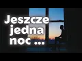 Download Lagu Jeszcze jedna noc ... ( Rozbiłaś nasze serca... ) oficjalna wersja !!!😓(HIT TikTok )