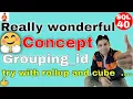 Grouping - id concept with rollup and cube in sql