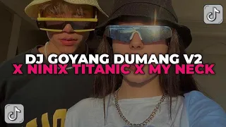 Download DJ GOYANG DUMANG X NINIX TITANIC X MY NECK || DJ MELODY GOYANG DUMANG YANG KALIAN CARI CARI!!! MP3