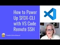 How To Power Up SFDX-CLI with VS Code Remote SSH and Speed Up Salesforce Development