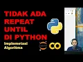 Repeat Until pada Python Menghitung Deret Angka Basic Python Pemrograman Dasar Python Part 24