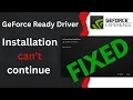 How to Fix GeForce Experience Installation Cannot Continue Error Step-by-Step Guide