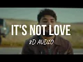 It's Not Love - Khan Bhaini (8D AUDIO)
