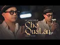 Download Lagu Chờ Quá Lâu (Lofi Ver) - Lê Bảo Bình | Đời trôi đâu biết chữ ngờ thương em anh đâu giả vờ