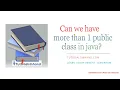 can we have more than one public class in java per source code file