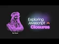 JavaScript Closures explained under 2 minutes